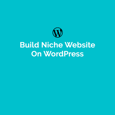 You are currently viewing How To Build Niche Website On WordPress?
