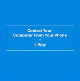 How to control your computer from your phone.