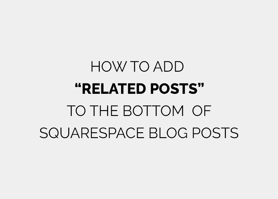 You are currently viewing Adding Related Posts to your  Squarespace blog.