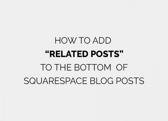 Ho--to-add-related-posts-to-the-bottom-of-Squarespace-blog-posts How to add related posts to the bottom of Squarespace blog posts