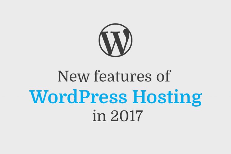 New features of WordPress Hosting in 2017.