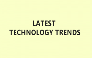 Read more about the article Technology trends to watch out for. |  latest technology trends