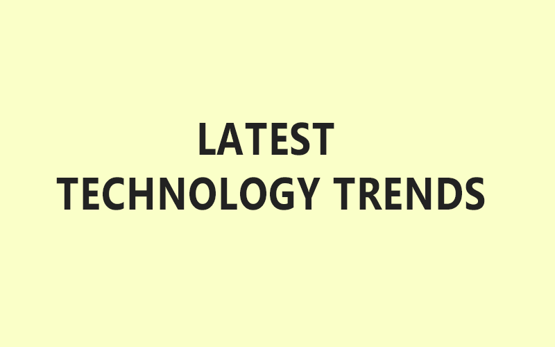 You are currently viewing Technology trends to watch out for. |  latest technology trends